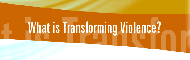 What is transforming violence?